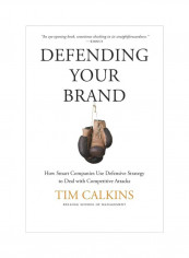 Defending Your Brand: How Smart Companies Use Defensive Strategy To Deal With Competitive Attacks Hardcover