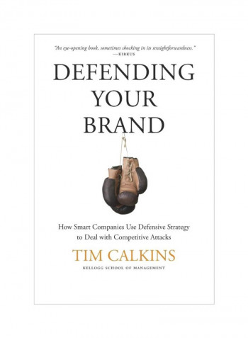 Defending Your Brand: How Smart Companies Use Defensive Strategy To Deal With Competitive Attacks Hardcover