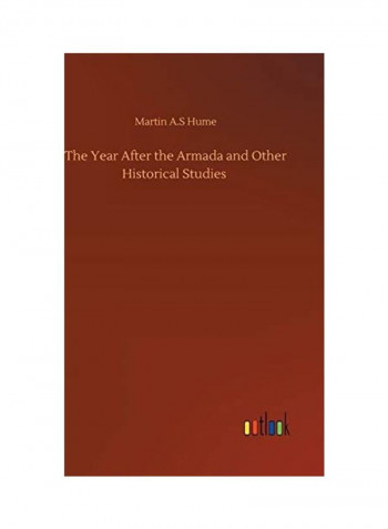 The Year After The Armada And Other Historical Studies Hardcover English by Martin A. S. Hume