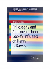 Philosophy And Allotment: John Locke's Influence On Henry L. Dawes Paperback