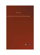 A Century of Science and Other Essays Hardcover English by John  Fiske - 2020