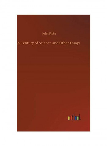 A Century of Science and Other Essays Hardcover English by John  Fiske - 2020