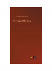 The Siege of Mafeking Hardcover English by J. Augus Hamilton