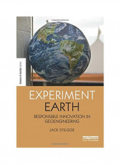 Experiment Earth: Responsible Innovation In Geoengineering Paperback