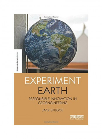 Experiment Earth: Responsible Innovation In Geoengineering Paperback