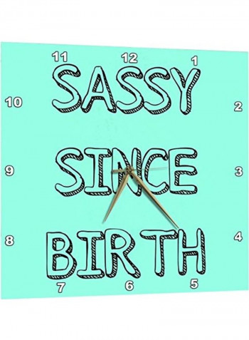 Sassy Since Birth Lettering Wall Clock Black/Blue 13x13inch