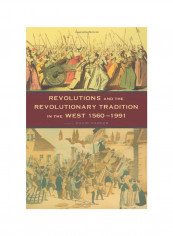 Revolutions And The Revolutionary Tradition : In The West 1560-1991 Paperback