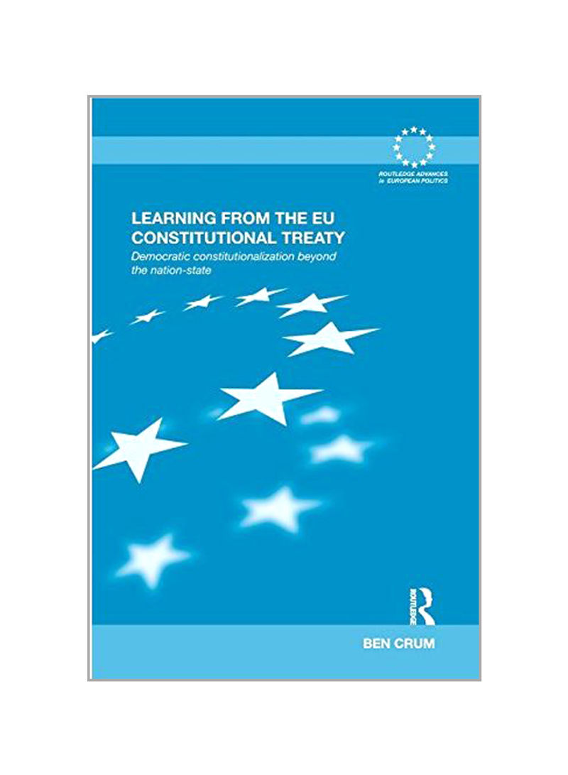 Learning From The EU Constitutional Treaty: Democratic Constitutionalization Beyond The Nation-State Paperback
