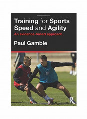 Training For Sports Speed And Agility: An Evidence-Based Approach Paperback