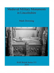 Medieval Military Monuments in Lincolnshire Paperback English by Mark Downing