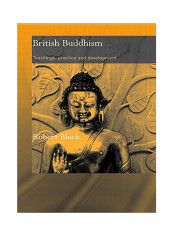 British Buddhism: Teachings, Practice And Development Paperback