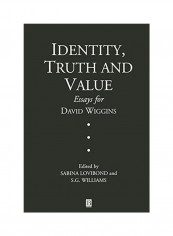Identity, Truth and Value: Essays in Honor of David Wiggins Paperback