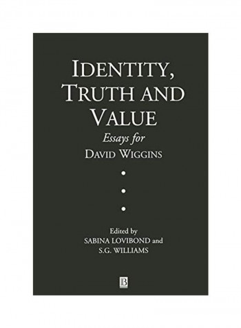 Identity, Truth and Value: Essays in Honor of David Wiggins Paperback