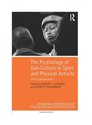 The Psychology Of Sub-Culture In Sport And Physical Activity: Critical Perspectives Paperback