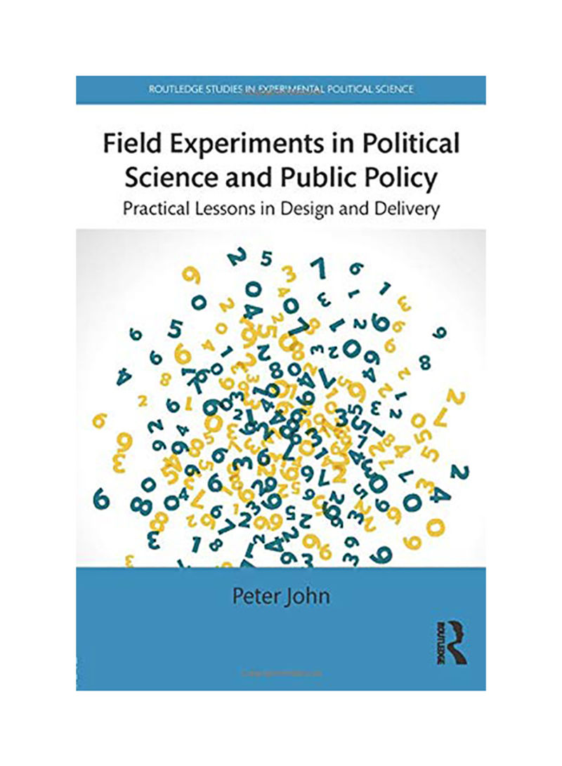 Field Experiments in Political Science and Public Policy: Practical Lessons in Design and Delivery Paperback