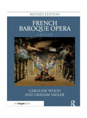 French Baroque Opera: A Reader: Revised Edition Paperback English by Caroline Wood