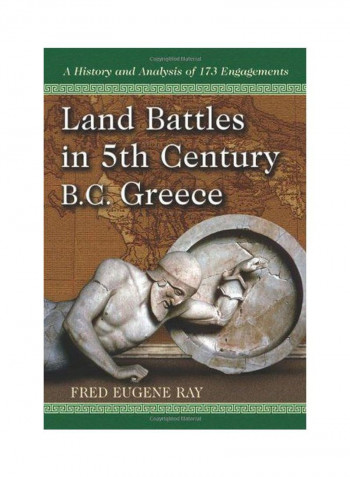 Land Battles In 5Th Century Bc Greece: A History And Analysis Of 173 Engagements Paperback English by Fred Eugene Ray - 30-Aug-11