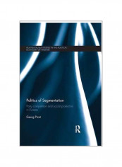 Politics Of Segmentation: Party Competition And Social Protection In Europe Paperback