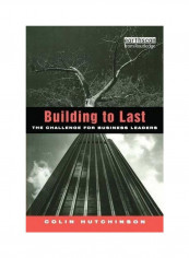 Building To Last: The Challenge For Business Leaders Paperback