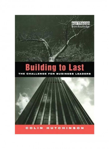 Building To Last: The Challenge For Business Leaders Paperback