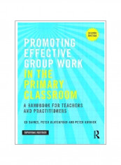 Promoting Effective Group Work In The Primary Classroom: A Handbook For Teachers And Practitioners Paperback 2