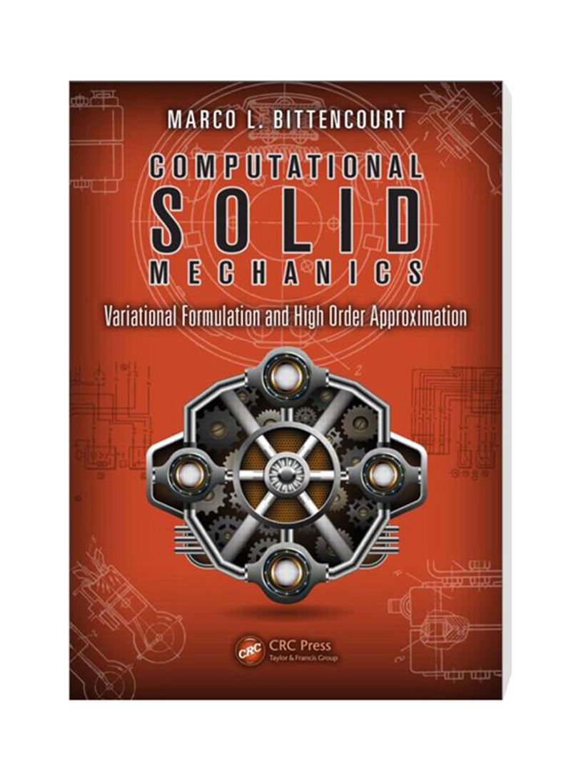 Computational Solid Mechanics : Variational Formulation And High Order Approximation Hardcover
