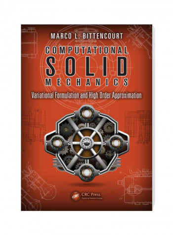 Computational Solid Mechanics : Variational Formulation And High Order Approximation Hardcover