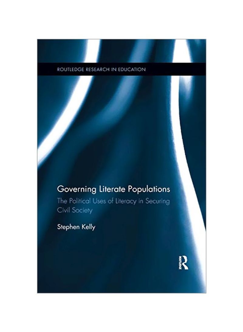 Governing Literate Populations: The Political Uses Of Literacy In Securing Civil Society Paperback