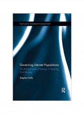 Governing Literate Populations: The Political Uses Of Literacy In Securing Civil Society Paperback