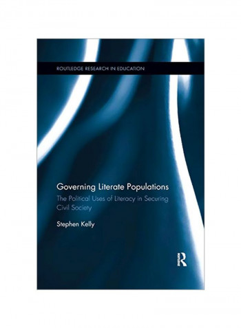 Governing Literate Populations: The Political Uses Of Literacy In Securing Civil Society Paperback