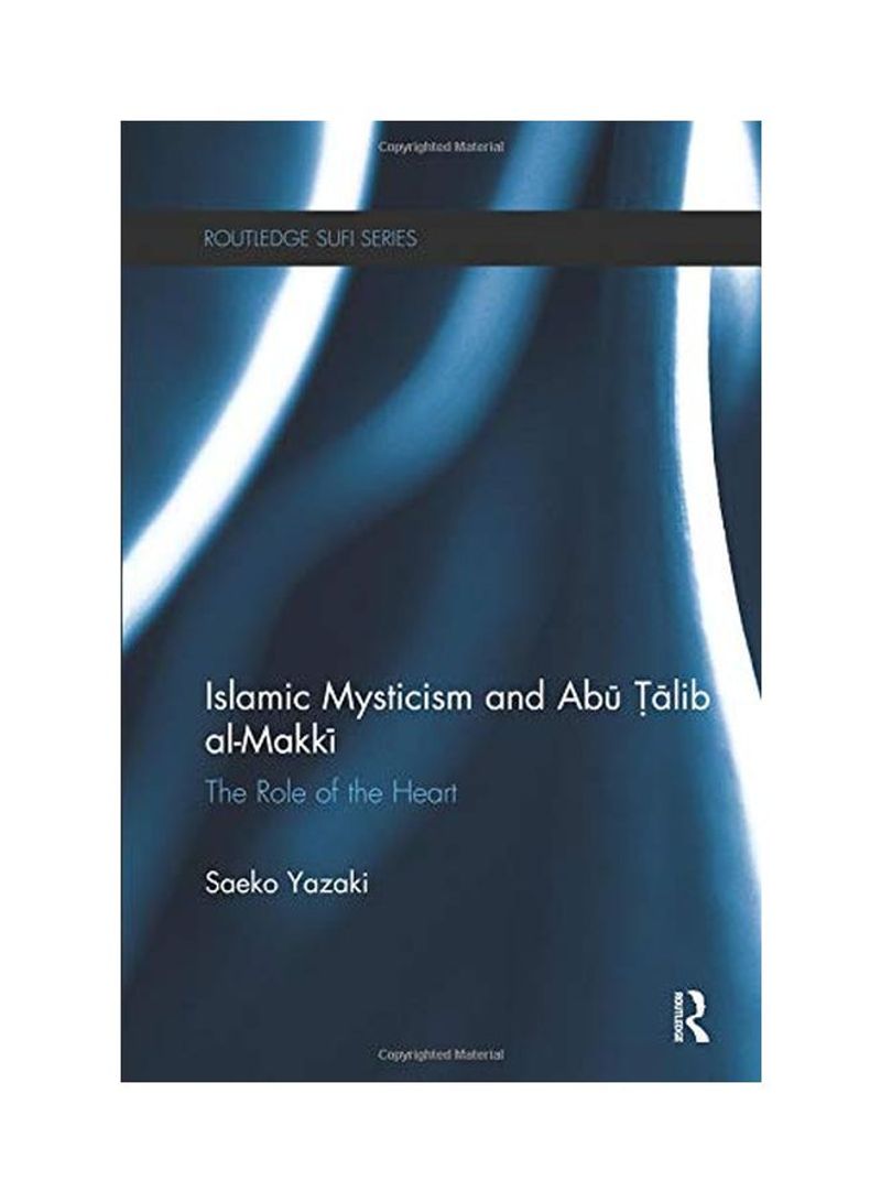 Islamic Mysticism And Abu Talib Al-Makki: The Role Of The Heart Paperback