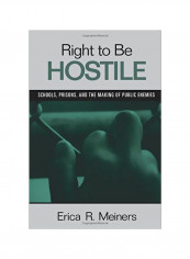 Right To Be Hostile: Schools, Prisons And The Making Of Public Enemies Paperback