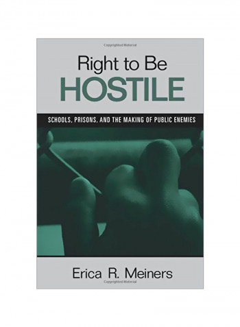 Right To Be Hostile: Schools, Prisons And The Making Of Public Enemies Paperback
