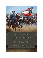 The Early Morning Of War: Bull Run, 1861 Hardcover