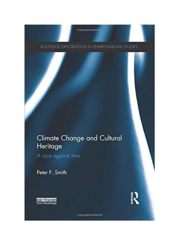 Climate Change And Cultural Heritage: A Race Against Time Paperback