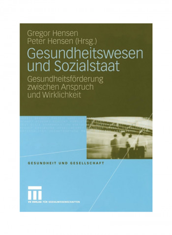 Gesundheitswesen Und Sozialstaat: Gesundheitsförderung Zwischen Anspruch Und Wirklichkeit Paperback