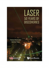 Laser: 50 Years Of Discoveries Hardcover