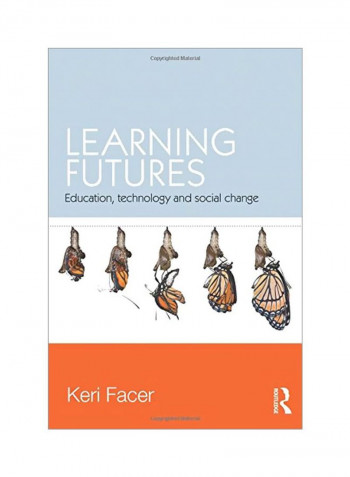 Learning Futures: Education, Technology And Social Change Paperback
