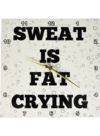 DPP 200701 2 Sweat Is Fat Crying Wall Clock Black/White 13x13inch