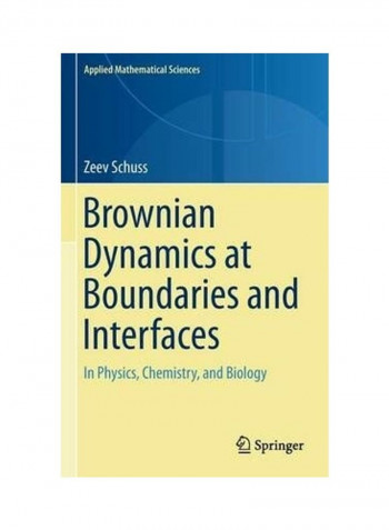 Brownian Dynamics at Boundaries and Interfaces: In Physics, Chemistry, and Biology Hardcover English by Zeev Schuss