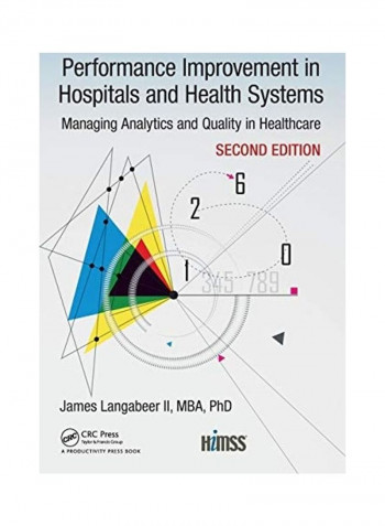 Performance Improvement In Hospitals And Health Systems: Managing Analytics And Quality In Healthcare, 2nd Edition Paperback English by James Langabeer II reviews Performance Improvement In Hospitals And Health Systems: Managing Analytics And Quality In Healthcare, 2nd Edition Paperback English by James Langabeer II
