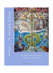 Sword Of Loa: He Who Holds The Sword Will Rule The World Paperback English by Alex Kazan - 01-Jan-2016