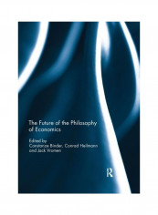 The Future Of The Philosophy Of Economics Paperback English
