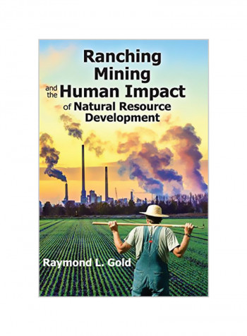 Ranching, Mining, and the Human Impact of Natural Resource Development Paperback