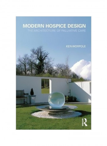 Modern Hospice Design: The Architecture Of Palliative Care Paperback