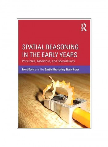Spatial Reasoning In The Early Years: Principles, Assertions And Speculations Paperback