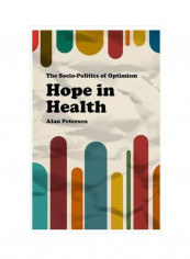 Hope In Health: The Socio-politics Of Optimism Hardcover