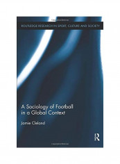 A Sociology Of Football In A Global Context Paperback