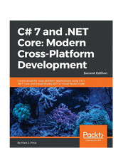 C# 7 And .Net Core: Modern Cross-Platform Development - Paperback