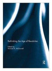 Rethinking The Age Of Revolution Paperback 1st Edition